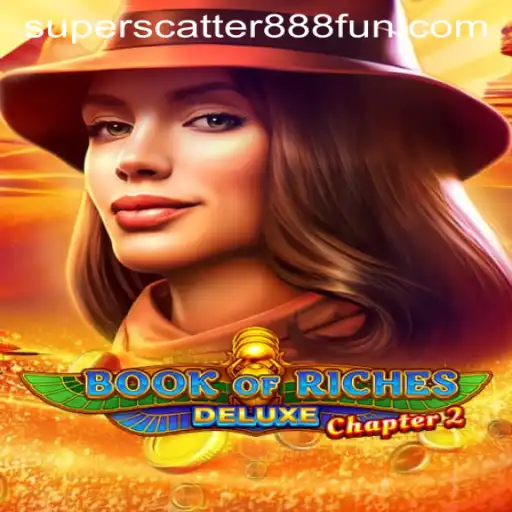 Discover the Exciting World of Book of Riches Deluxe Chapter 2: Featuring SuperScatter888