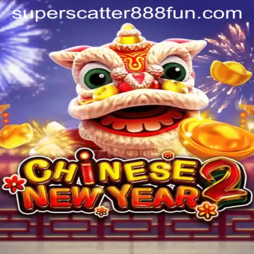Experience the Thrill of CHINESENEWYEAR2: A Comprehensive Guide to SuperScatter888